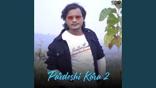 Pardeshi Kora 2