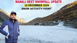 Manali Next Snowfall Update || Atal Tunnel, koksar Artificial snow activity point