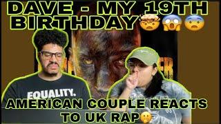 AMERICAN COUPLE REACTS TO UK RAP- DAVE - MY 19TH BIRTHDAY  [REACTION]