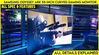 Samsung Odyssey Ark 55-Inch 4k Curved Gaming Monitor Launched - Explained All Spec, Features & More
