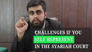 5 Possible Challenges If You Represent Yourself in Syariah Court.