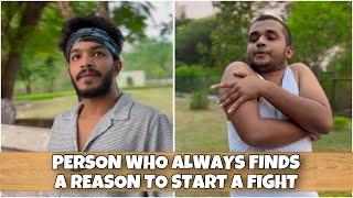 Person who always finds a reason to start a fight | Utkarsh Tripathi