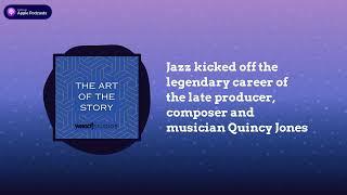 Jazz kicked off the legendary career of the late producer, composer and musician Quincy Jones |...