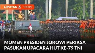 Presiden Jokowi dan Panglima TNI Periksa Pasukan Upacara HUT ke-79 TNI | Liputan 6