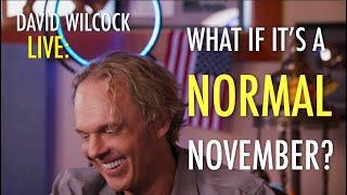 David Wilcock LIVE: What If It's a Normal November?