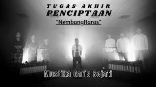 Tugas Akhir Penciptaan "NEMBANGRARAS" || Mustika Garis Sejati