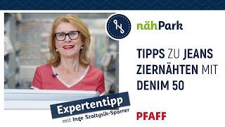 Inge für PFAFF - Tipps und Tricks zum Nähen von Jeans Ziernähten mit Gütermann DENIM 50