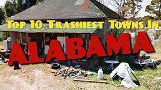 Top 10 Trashiest Towns In Alabama - Worst White Hoods