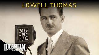 Lowell Thomas: American Storyteller | Historical Documentary | Lucasfilm