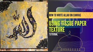 How to write Allah on canvas using tissue paper texture tutorial | With relaxation 99 name of Allah