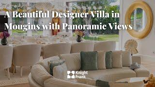 A Beautiful Designer Villa in Mougins with Panoramic Views - Knight Frank French Riviera