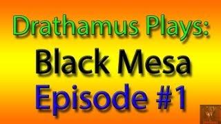 Black Mesa with Drathamus - Part 1: Welcome to the BMRF