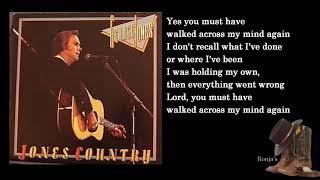 George Jones  ~ "You Must Have Walked Across My Mind Again"