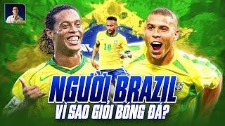 VÌ SAO BRAZIL LẮM TÀI NĂNG BÓNG ĐÁ?