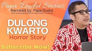 DULONG KWARTO | SHEY | PAPA DUDUT STORIES HORROR