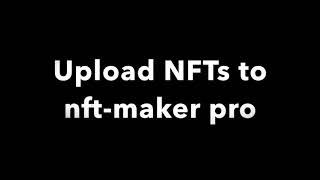 How to upload your NFT collection to NFT-maker pro