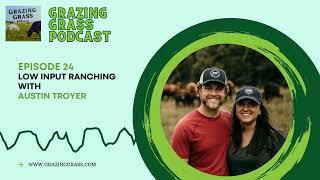 e24. Austin Troyer - Low input Ranching