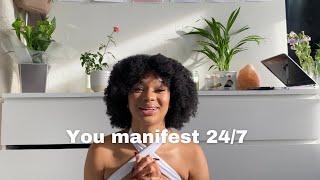 You are always manifesting