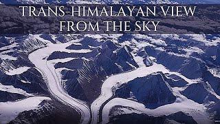 TRANS-HIMALAYAN VIEW FROM THE SKY | TRANS-HIMALAYAN AERIAL VIEW