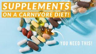 SUPPLEMENTS ON THE CARNIVORE DIET