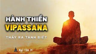 Hướng Dẫn Thực Hành Thiền Vipassana Thấy Ra Tánh Biết | Ngộ Tâm Trí