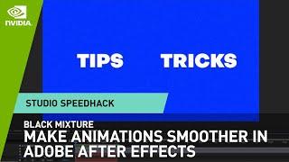 Beginner Tutorial: Smoother Animations in After Effects w/ Black Mixture | NVIDIA Studio Speedhack