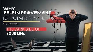 why self improvement is ruining your life