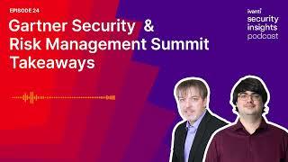 Gartner Security and Risk Management Summit Takeaways Ep. 24 | Security Insights Podcast