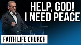 Help God! I Need Peace Part 1 | Pastor Gary Keesee | Faith Life Church