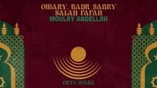 Omary, Badr Sabry, Salah Fafah - Moulay Abdellah