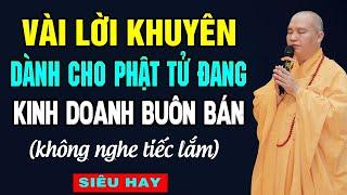 Vài Lời Khuyên Của Thầy Dành Cho Phật Tử Đang KINH DOANH BUÔN BÁN | Thầy Thích Đạo Thịnh