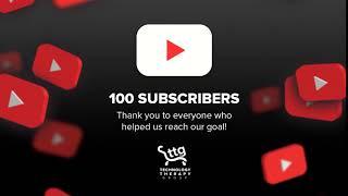 You Did It! Thank You for Helping Us Reach 100 Subscribers | TTG