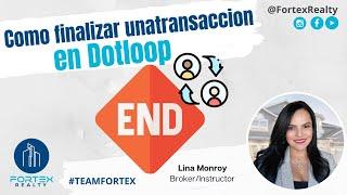 Como finalizar una transacción en Dotloop - Lina Monroy - Fortex Realty