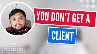 You don't get a client