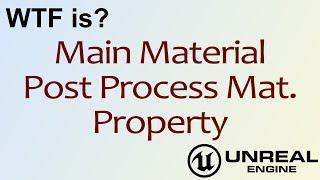 WTF Is? Post Processing Material Property in Unreal Engine 4