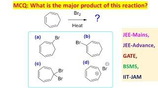 MCQ-62: About tropylium cation generation by Dr. Tanmoy Biswas (Ph.D) For IIT-JEE, NEET, BSMS.