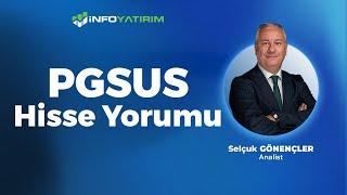 PGSUS Hisse Yorumu Selçuk Gönençler Yorumluyor | İnfo Yatırım