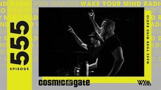 Cosmic Gate: Wake Your Mind Radio 555