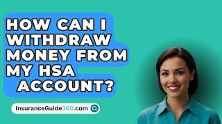 How Can I Withdraw Money From My Hsa   Account? -  InsuranceGuide360.com