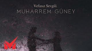 Muharrem Güney - Vefasız Sevgili