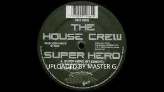 the house crew - super hero ( my knight )