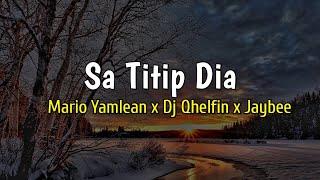 lirik Lagu Sa Titip Dia - Mario Yamlean ft Dj Qhelfin & Jaybee