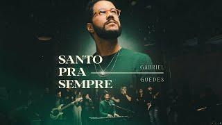 Gabriel Guedes - Santo Pra Sempre (Ao Vivo)