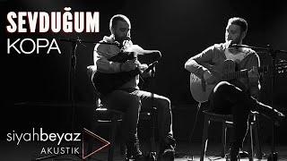 Kopa - Sevduğum (SiyahBeyaz Akustik)