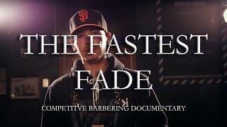 The Fastest Fade | Competitive Barbering Documentary (2016)