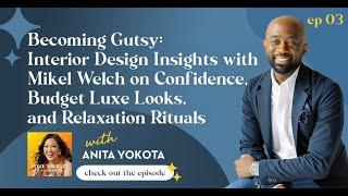 Interior Design Insights With Mikel Welch On Confidence, Budget Luxe Looks, And Relaxation Rituals