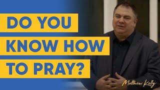 Do You Know How to Pray? / How Did Matthew Kelly Learn How to Pray? / Tips for Praying