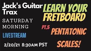 Jack's Guitar Trax Live - Learn Your Fretboard Pt.5 PENTATONIC SCALES guitar lesson 02/20/21