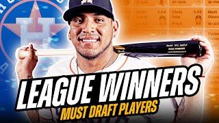 7 Fantasy Baseball LEAGUE WINNERS | Must-Have Players You Need to Target in Drafts (2025)