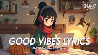 Good Vibes Lyrics  Chill Spotify Playlist Covers | Romantic English Songs With Lyrics